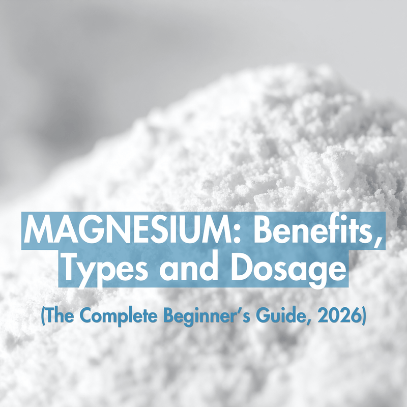 Magnesium: Benefits, Types & Dosage (Complete Beginner's Guide, 2026)